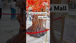 Talking tree in Lucknow lulumall #youtubeshorts #lulumalllucknow ​⁠#talkingtree