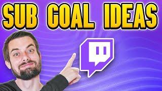 Twitch Sub Goal Ideas (ULTIMATE List)