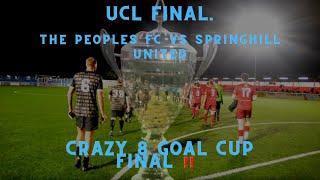 UCL Final - The Peoples FC vs Springhill United. Crazy 8 goal cup final!!