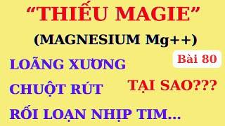 Tại sao “THIẾU MAGIE” gây nên Loãng xương, sỏi thận, rối loạn nhịp tim, mất ngủ (RẤT DỄ NHẦM LẪN)