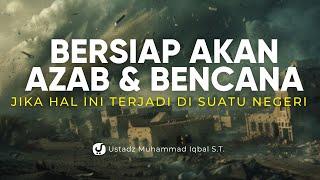 AZAB DAN BENCANA AKAN TURUN JIKA SUATU NEGERI SEPERTI INI - Ustadz Muhammad Iqbal, S.T.