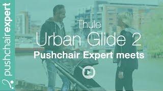 Pushchair Expert meets Thule Urban Glide 2