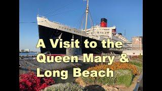 A Visit to the Queen Mary and Long Beach