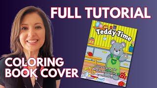 Create A Coloring Book With Me to Sell on Amazon KDP - Full tutorial on how to make the cover