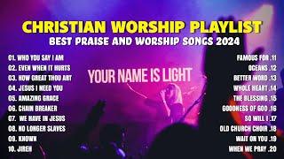 Best Christian Songs 2024 Non Stop Worship Music Playlist // Who You Say I Am