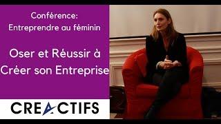 Conférence Entreprendre au Féminin : Oser et Réussir à Créer son Entreprise - CréActifs