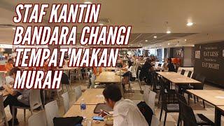 cara menuju staf kantin bandara changi, makan murah di changi airport,kantin karyawan bandara changi