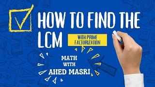 How to Find the Least Common Multiple (LCM) Using Prime Factorization