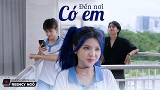 [SERIES PHIM NGẮN] - ĐẾN NƠI CÓ EM | REENCY NGÔ OFFICIAL |