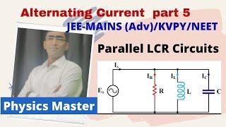 Alternating Current -5 || Parallel LCR circuit || Physics for JEE-mains+NEET+KVPY+Olympiad+Class12