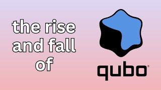 The Rise and Fall of Qubo