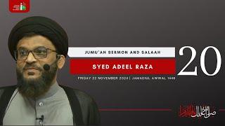 Jumu'ah Sermon And Salaah By Syed Adeel Raza: 22nd November 2024 | 20th Day Of Jamdiul Awwal 1446