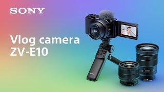 Introducing vlog camera ZV-E10  | Sony  |  α