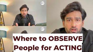 Where to observe People for ACTING?