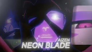 NEON BLADE - Bleach 『4K AMV』AIZEN