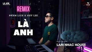 Là Anh | Này Không Gian Bao La Thuộc Về Cho Riêng Hai Ta | Phạm Lịch x Huy Lee Remix