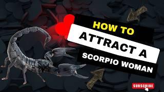 How to ATTRACT a Scorpio Woman: 12 TRAITS She Can’t Resist! 