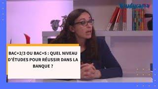 Bac+2/3 ou Bac+5 : quel niveau d’études pour réussir dans la banque ?