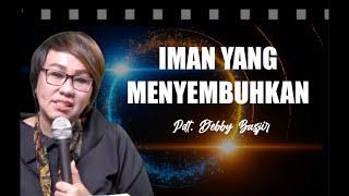 Iman Yang Menyembuhkan - Debby Basjir #debbybasjir #debbybasjirsundayonline #khotbahkristen