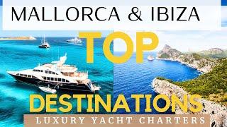 TOP Mallorca & Ibiza LUXURY Yacht Charters! Discover WHAT? to Expect from Balearic Yacht Charters!