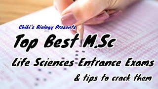 Top Best M.Sc Life Sciences Entrance Exams & tips to crack them......By Chiki's Biology