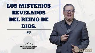 SERVICIO DOMINICAL | SERIE: LOS MISTERIOS REVELADOSDEL REINO DE DIOS. PARTE III