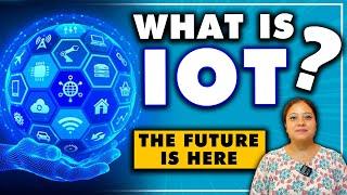 What is Iot | The Future is Here | Everything You Need to Know about Internet of things