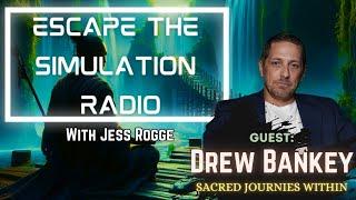 A Conversation with Drew Bankey | Escape The Simulation Radio