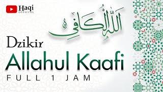 Dzikir Allahul Kaafi - Allahul Kafi Full 1 Jam | Haqi Official