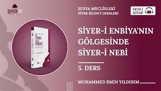 Siyer-i Enbiya'nın Gölgesinde Siyer-i Nebi - 5. Ders |  Sesli Kitap - Siyer Bilinci Dersleri