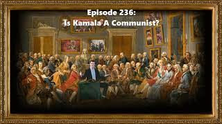 Ep. 236: Is Kamala A Communist? (8/19/24)