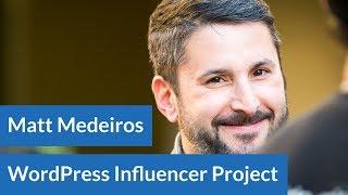 WordPress Influencer Project 02: Matt Medeiros