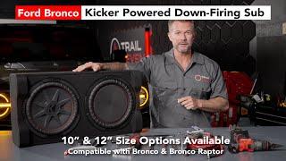 Bronco Kicker Plug & Play Powered Down-Firing Subwoofer Enclosure Upgrade I '21- Current Bronco