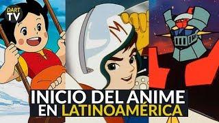 Como Inició el Anime en Latinoamérica? | Una breve historia del anime en Latinoamérica