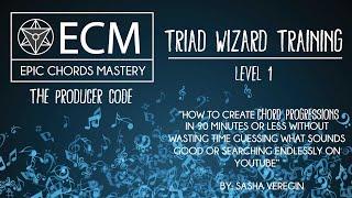 Epic Chords Mastery - The Producer Code - Triad Wizard Training Level 1