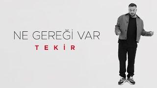 Tekir - Ne Gereği Var (Official Video)