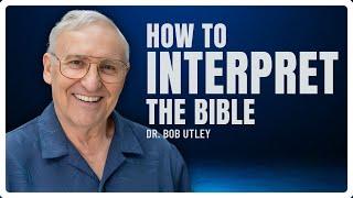 How to ACTUALLY Interpret the Bible in 2025 - Dr. Bob Utley