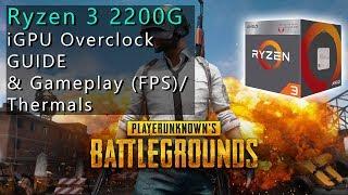 Ryzen 3 2200G iGPU OC + PUBG FPS Test/Thermals [ENG]