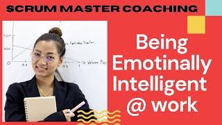 Scrum Master Coaching - Being 'Emotionally Intelligent' at Work !! #ScrumMastery