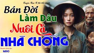 BÁN ĐỜI LÀM DÂU NUÔI CẢ NHÀ CHỒNG: Tâm Sự Thầm Kín Hôn Nhân Gia Đình | Chuyện Đời Thực Hay Nhất 2024