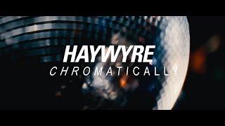 Haywyre - Chromatically