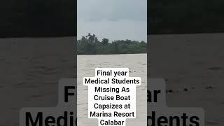 3 Final year Medical Students Missing As Cruise Boat Capsizes at Marina Resort #Calabar