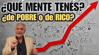 ¿QUÉ MENTE TENÉS? ¿de RICO o de POBRE?