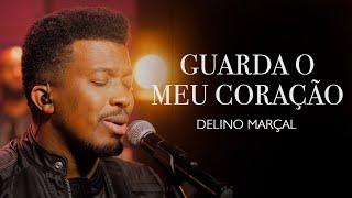 Guarda O Meu Coração - Delino Marçal