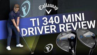 2024's BEST MINI DRIVER? // Callaway Ti 340 Mini Driver Review