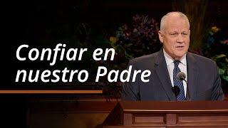 Confiar en nuestro Padre | David P. Homer | Octubre 2024 Conferencia General