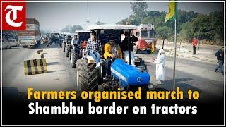 Farmers organised tractor march to Shambhu border to protest over their various demands