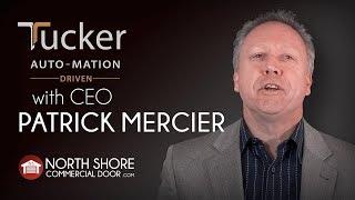 Tucker Auto-Mation with CEO Patrick Mercier by North Shore Commercial Door .com