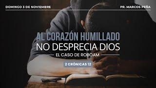 Al corazón humillado no desprecia Dios: El caso de Roboam | 2 Crónicas 12 | Pr. Marcos Peña