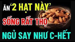 SAU 7H TỐI ĂN 3 HẠT NÀY NGỦ NGON ĐẾN SÁNG, TIM KHỎE NHƯ VOI, SẠCH GAN KHỎE THẬN